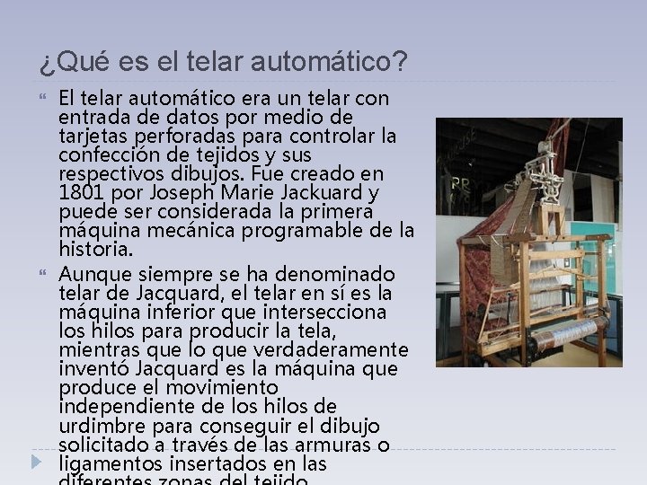 ¿Qué es el telar automático? El telar automático era un telar con entrada de ¿Qué es el telar automático? El telar automático era un telar con entrada de