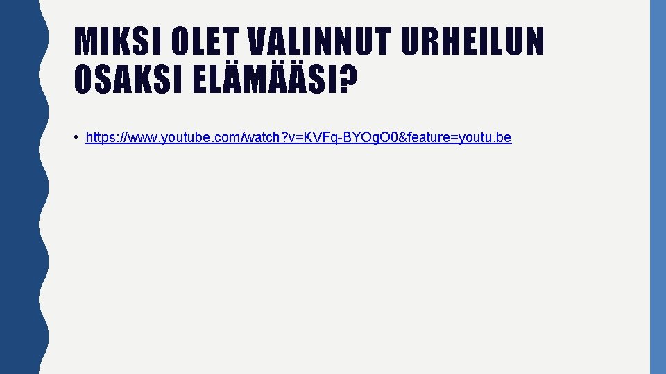 MIKSI OLET VALINNUT URHEILUN OSAKSI ELÄMÄÄSI? • https: //www. youtube. com/watch? v=KVFq-BYOg. O 0&feature=youtu.