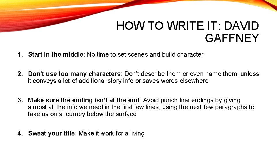 HOW TO WRITE IT: DAVID GAFFNEY 1. Start in the middle: No time to
