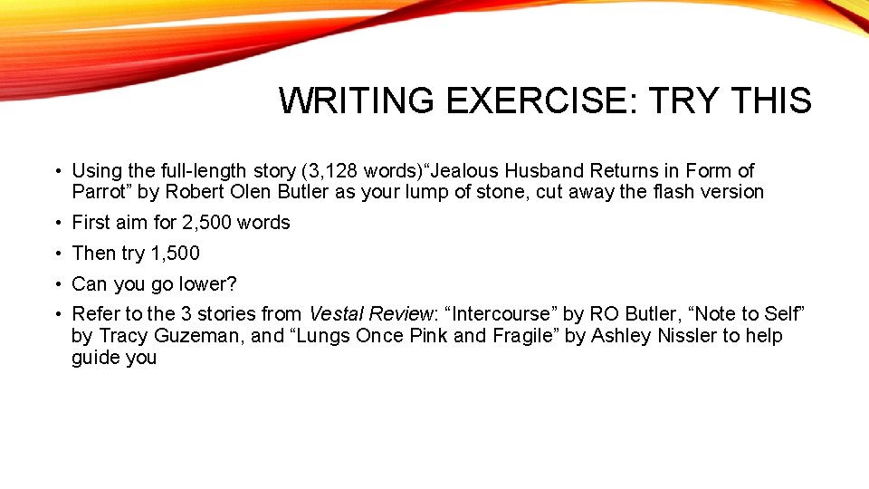 WRITING EXERCISE: TRY THIS • Using the full-length story (3, 128 words)“Jealous Husband Returns
