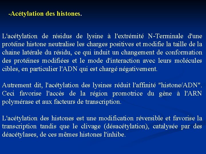  Acétylation des histones. L'acétylation de résidus de lysine à l'extrémité N-Terminale d'une protéine