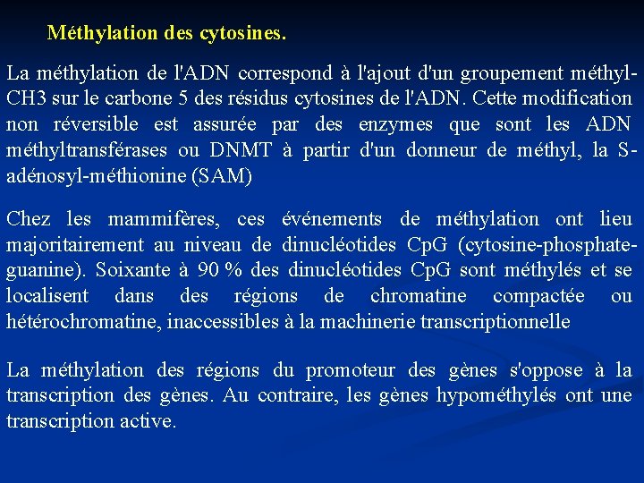 Méthylation des cytosines. La méthylation de l'ADN correspond à l'ajout d'un groupement méthyl. CH