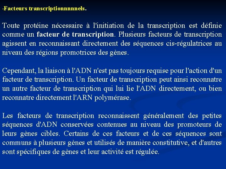  Facteurs transcriptionnnnnels. Toute protéine nécessaire à l'initiation de la transcription est définie comme