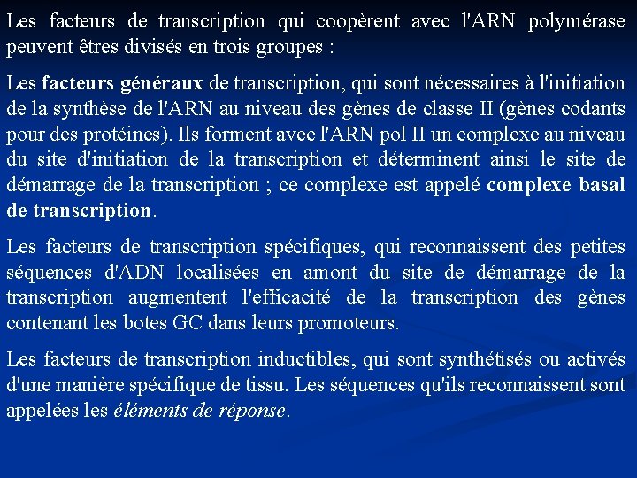 Les facteurs de transcription qui coopèrent avec l'ARN polymérase peuvent êtres divisés en trois