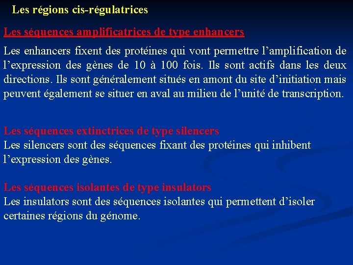 Les régions cis régulatrices Les séquences amplificatrices de type enhancers Les enhancers fixent des