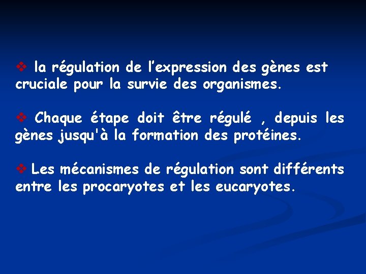 v la régulation de l’expression des gènes est cruciale pour la survie des organismes.