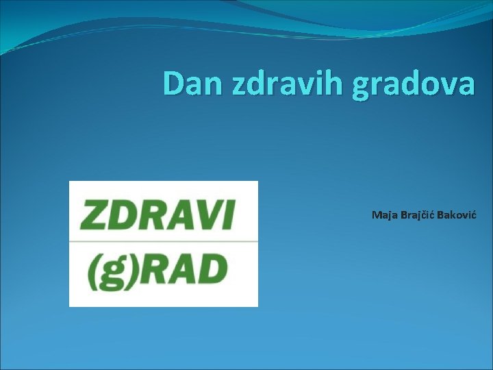 Dan zdravih gradova Maja Brajčić Baković 