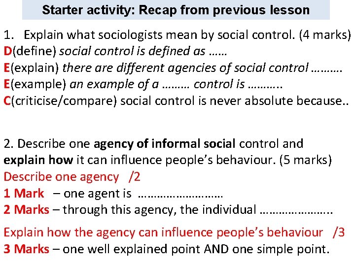 Starter activity: Recap from previous lesson 1. Explain what sociologists mean by social control.