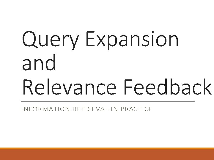 Query Expansion and Relevance Feedback INFORMATION RETRIEVAL IN PRACTICE All slides ©Addison Wesley, 2008