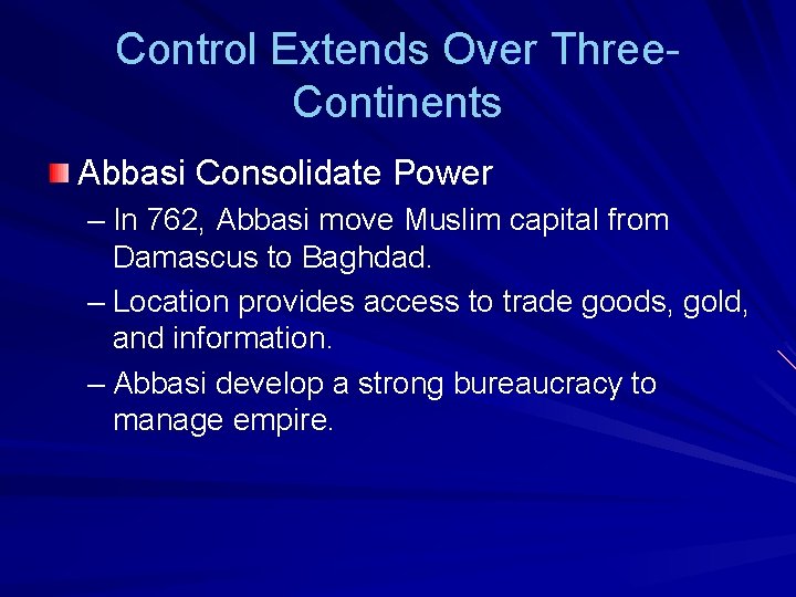 Control Extends Over Three. Continents Abbasi Consolidate Power – In 762, Abbasi move Muslim Control Extends Over Three. Continents Abbasi Consolidate Power – In 762, Abbasi move Muslim