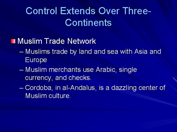 Control Extends Over Three. Continents Muslim Trade Network – Muslims trade by land sea