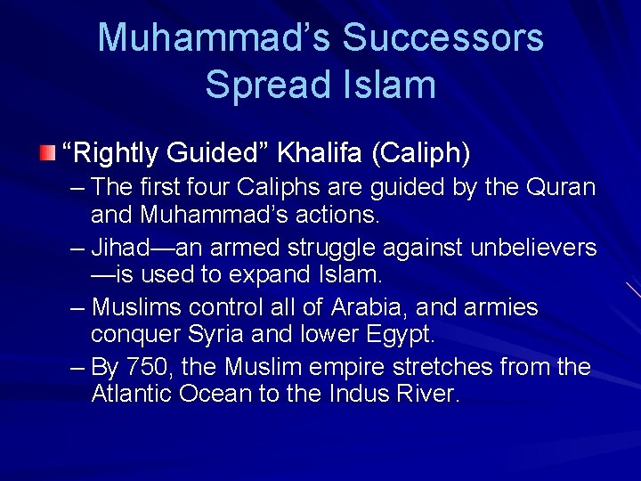 Muhammad’s Successors Spread Islam “Rightly Guided” Khalifa (Caliph) – The first four Caliphs are