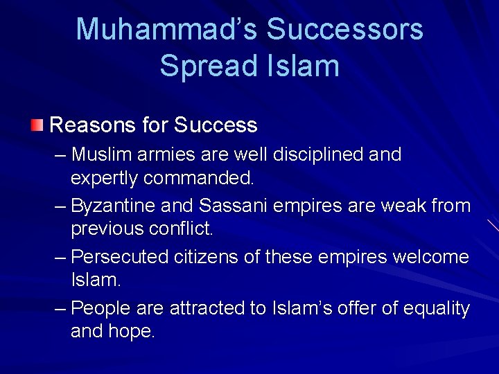 Muhammad’s Successors Spread Islam Reasons for Success – Muslim armies are well disciplined and