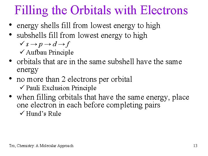 Filling the Orbitals with Electrons • energy shells fill from lowest energy to high