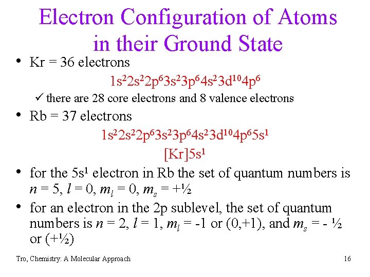 Electron Configuration of Atoms in their Ground State • Kr = 36 electrons 1