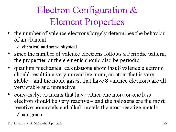 Electron Configuration & Element Properties • the number of valence electrons largely determines the