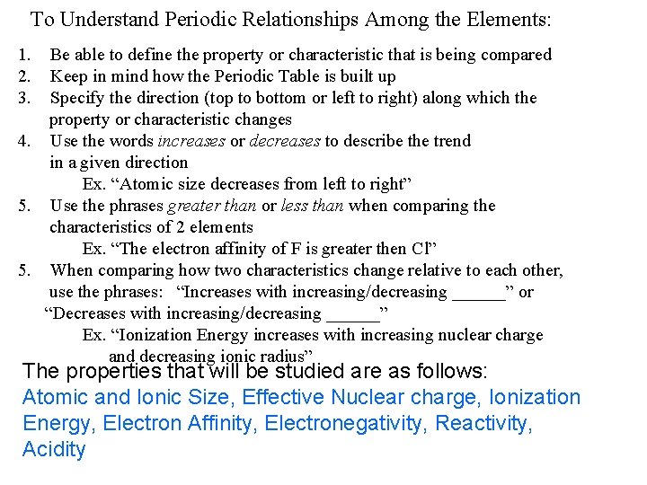 To Understand Periodic Relationships Among the Elements: 1. 2. 3. Be able to define
