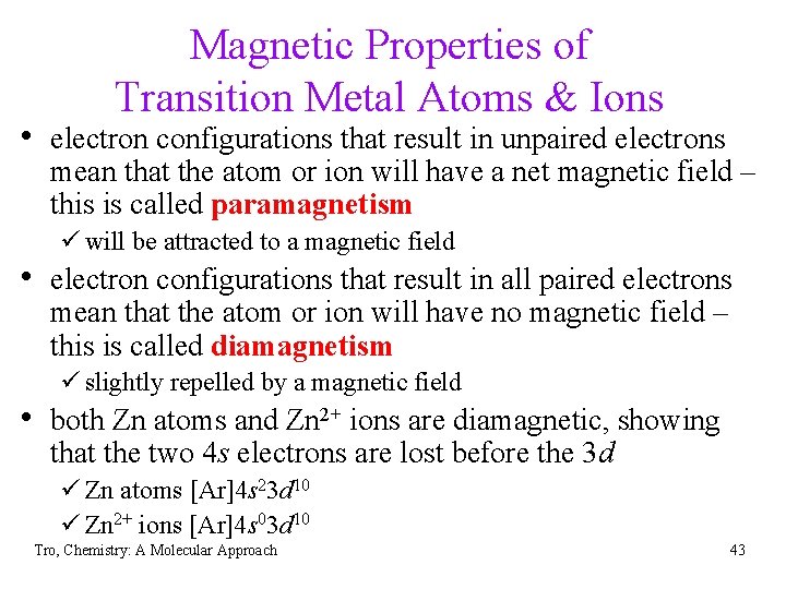 Magnetic Properties of Transition Metal Atoms & Ions • electron configurations that result in