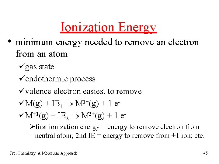 Ionization Energy • minimum energy needed to remove an electron from an atom ügas