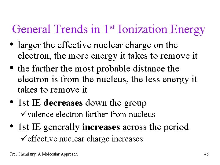 General Trends in 1 st Ionization Energy • larger the effective nuclear charge on