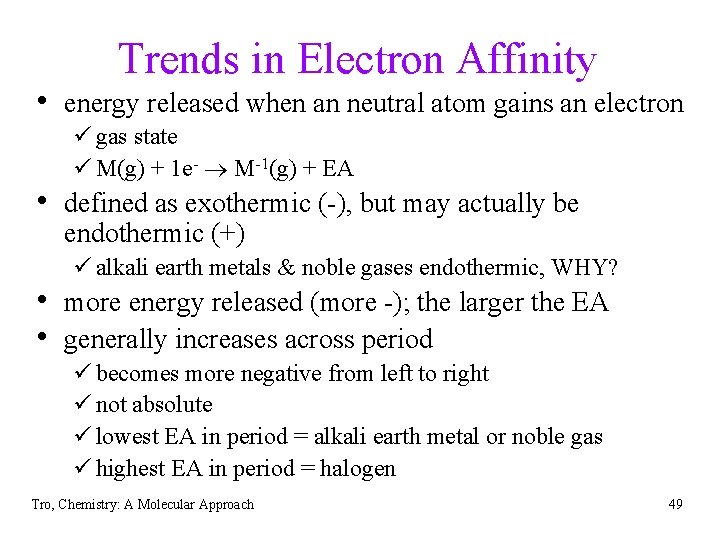 Trends in Electron Affinity • energy released when an neutral atom gains an electron