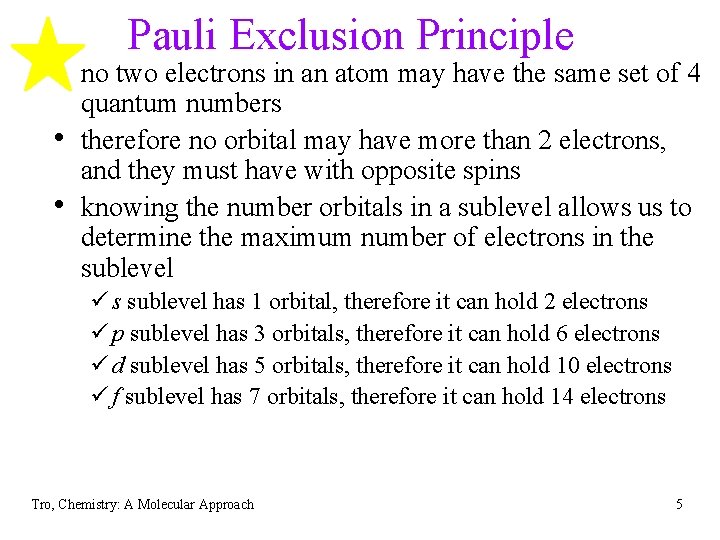 Pauli Exclusion Principle • no two electrons in an atom may have the same