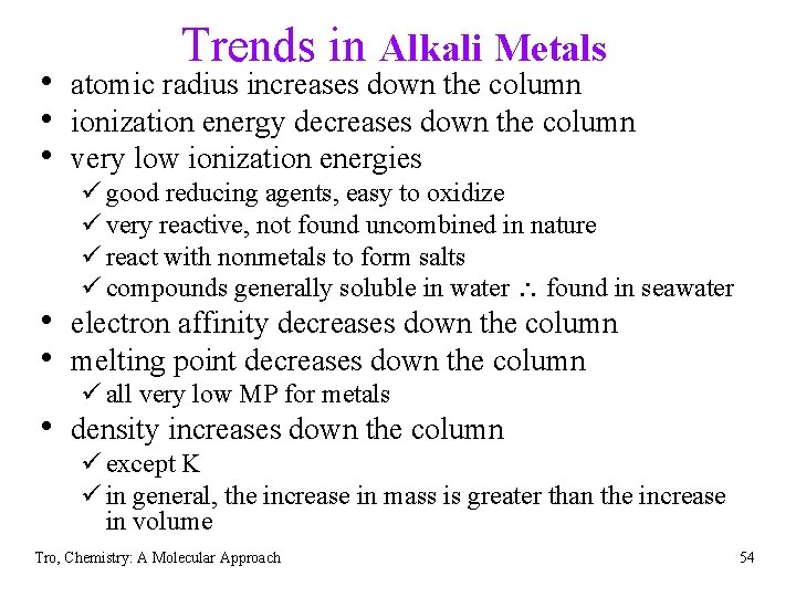 Trends in Alkali Metals • atomic radius increases down the column • ionization energy
