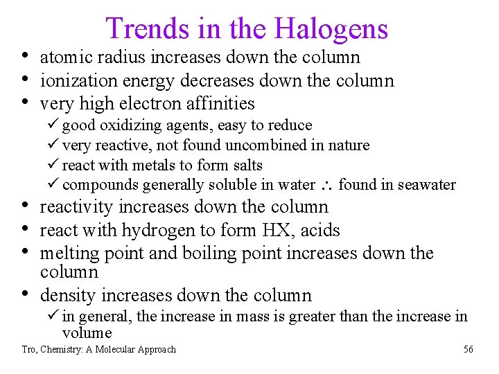 Trends in the Halogens • atomic radius increases down the column • ionization energy