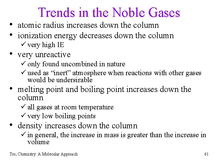Trends in the Noble Gases • atomic radius increases down the column • ionization