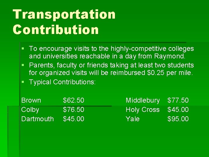 Transportation Contribution § To encourage visits to the highly-competitive colleges and universities reachable in