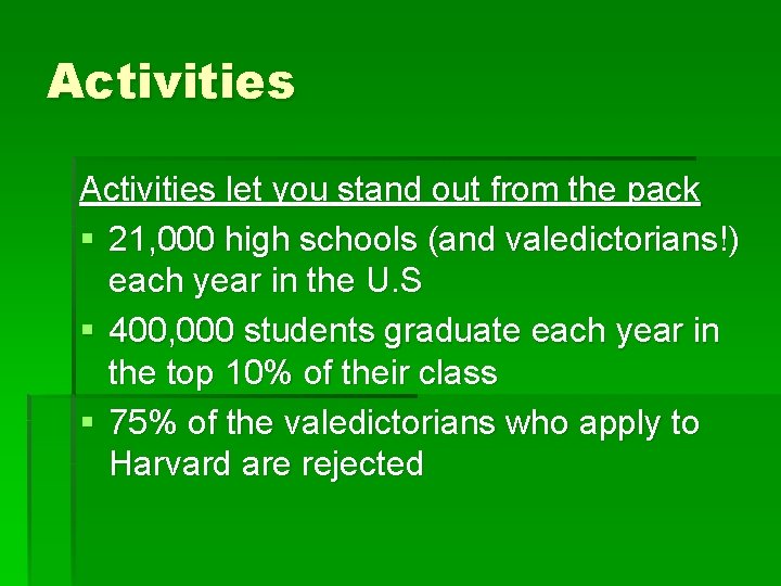 Activities let you stand out from the pack § 21, 000 high schools (and