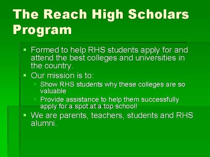 The Reach High Scholars Program § Formed to help RHS students apply for and