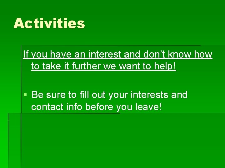 Activities If you have an interest and don’t know how to take it further