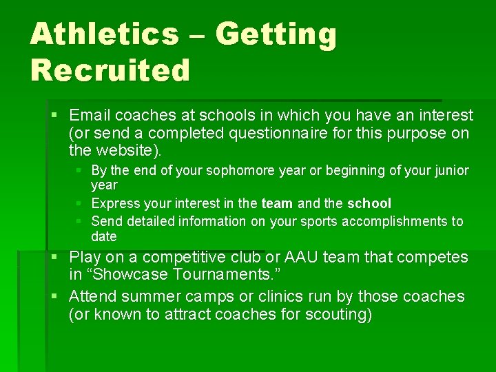 Athletics – Getting Recruited § Email coaches at schools in which you have an