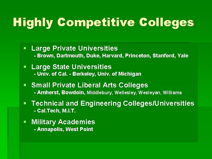 Highly Competitive Colleges § Large Private Universities - Brown, Dartmouth, Duke, Harvard, Princeton, Stanford,