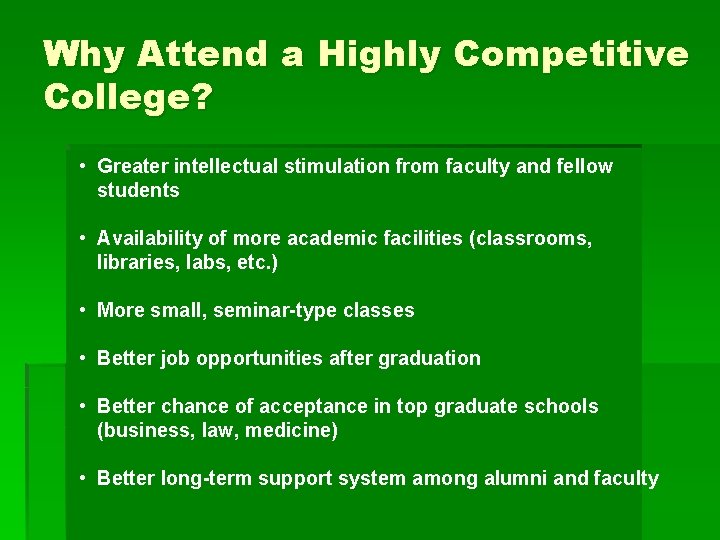 Why Attend a Highly Competitive College? • Greater intellectual stimulation from faculty and fellow