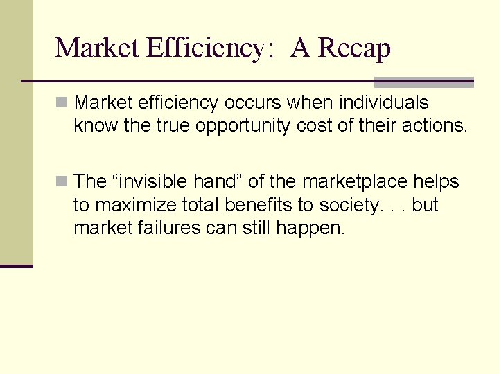 Market Efficiency: A Recap n Market efficiency occurs when individuals know the true opportunity