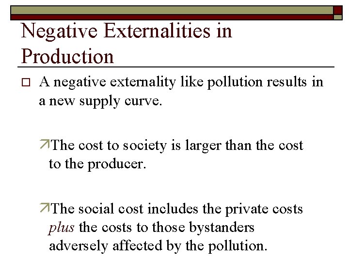 Negative Externalities in Production o A negative externality like pollution results in a new