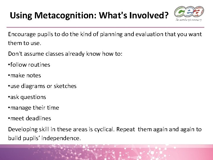 Using Metacognition: What's Involved? Encourage pupils to do the kind of planning and evaluation