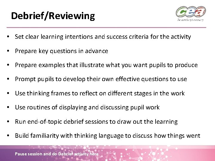 Debrief/Reviewing • Set clearning intentions and success criteria for the activity • Prepare key