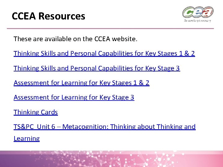 CCEA Resources These are available on the CCEA website. Thinking Skills and Personal Capabilities