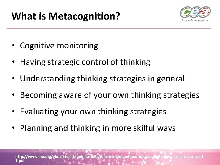 What is Metacognition? • Cognitive monitoring • Having strategic control of thinking • Understanding