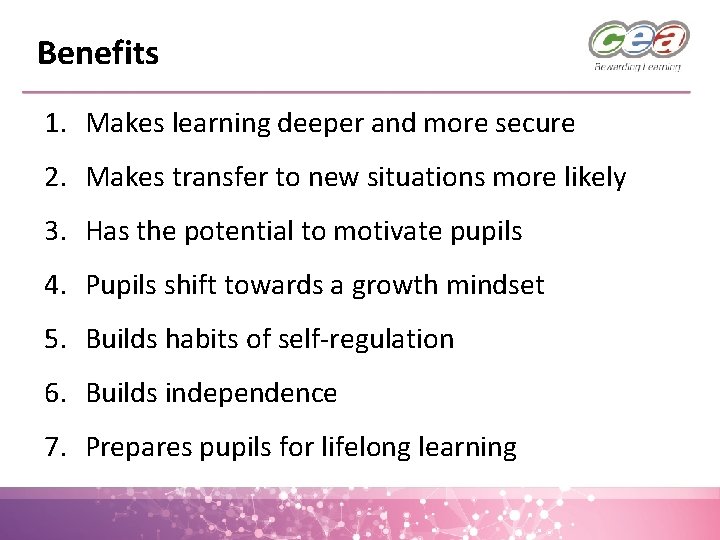 Benefits 1. Makes learning deeper and more secure 2. Makes transfer to new situations