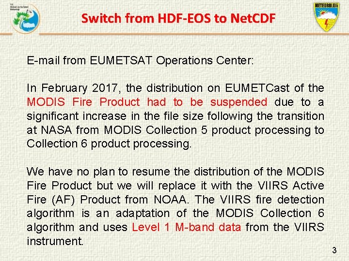 Switch from HDF-EOS to Net. CDF E-mail from EUMETSAT Operations Center: In February 2017,