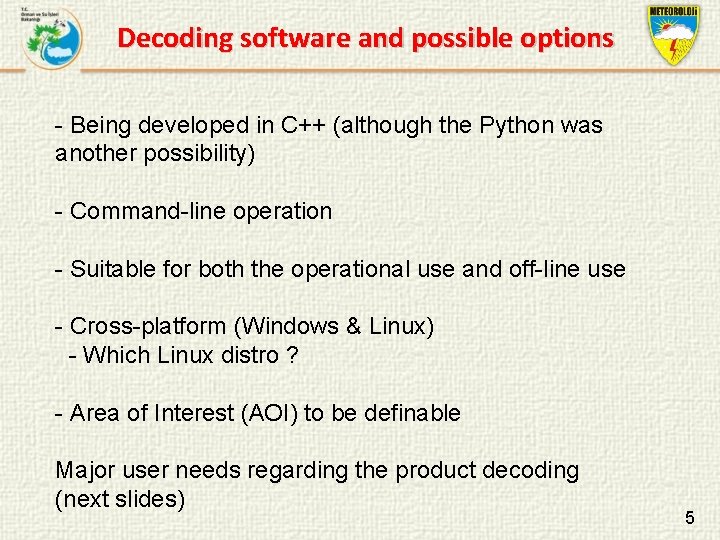 Decoding software and possible options - Being developed in C++ (although the Python was