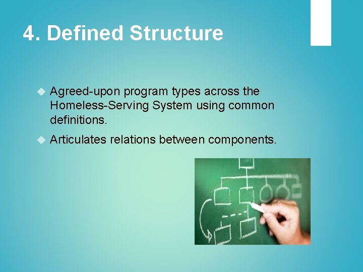 4. Defined Structure Agreed-upon program types across the Homeless-Serving System using common definitions. Articulates