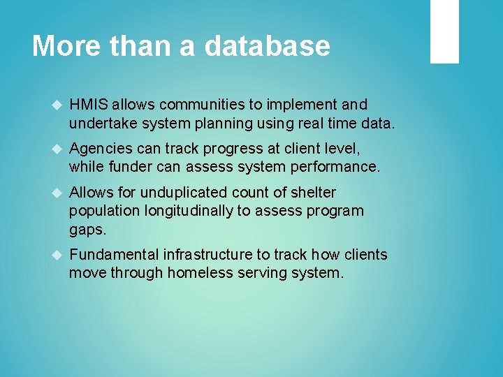 More than a database HMIS allows communities to implement and undertake system planning using