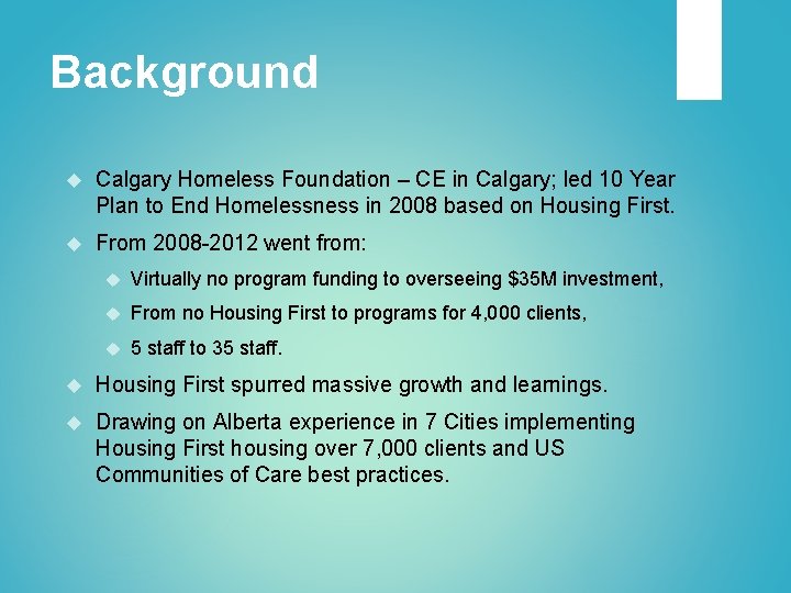 Background Calgary Homeless Foundation – CE in Calgary; led 10 Year Plan to End