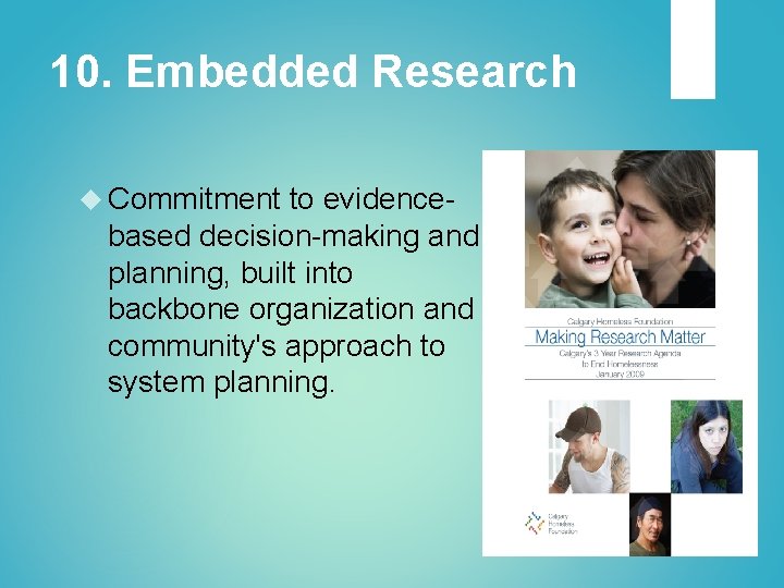 10. Embedded Research Commitment to evidencebased decision-making and planning, built into backbone organization and