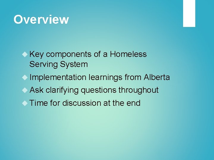 Overview Key components of a Homeless Serving System Implementation Ask learnings from Alberta clarifying